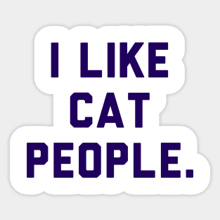 I like cat people. Sticker